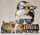 Beautiful Badass B*tch – Armed & Unapologetic Metal Wall Art
