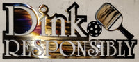 Dink Responsibly Pickleball Metal Sign