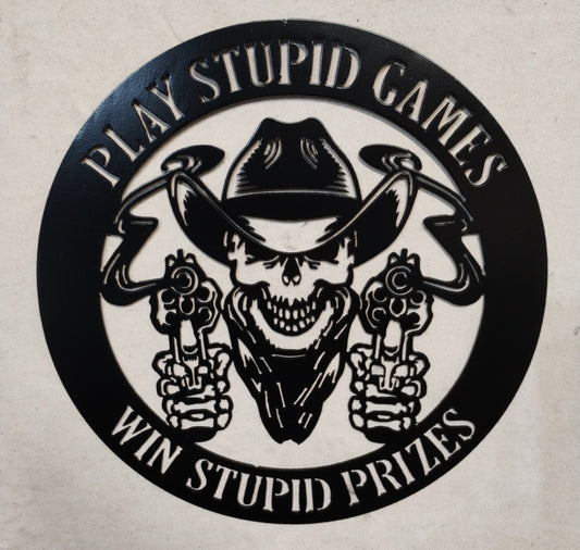Play Stupid Games Win Stupid Prizes Metal Home Protection Sign