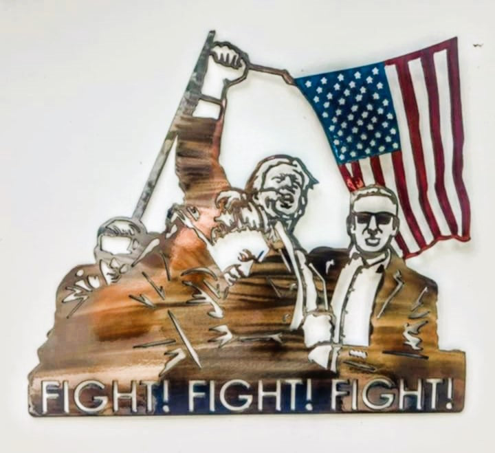 Trump Fight! Fight! Fight! Metal Wall Art piece