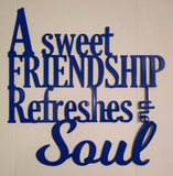 A Sweet Friendship Refreshes the Soul Sign  Proverbs 27:9